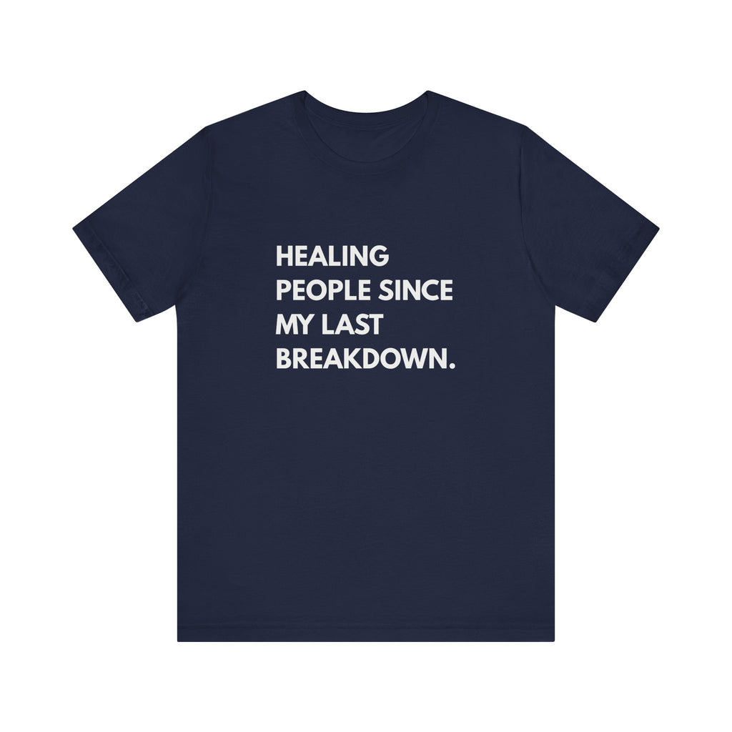 Healing Since My Last Breakdown Tee