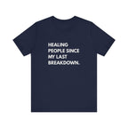 Healing Since My Last Breakdown Tee