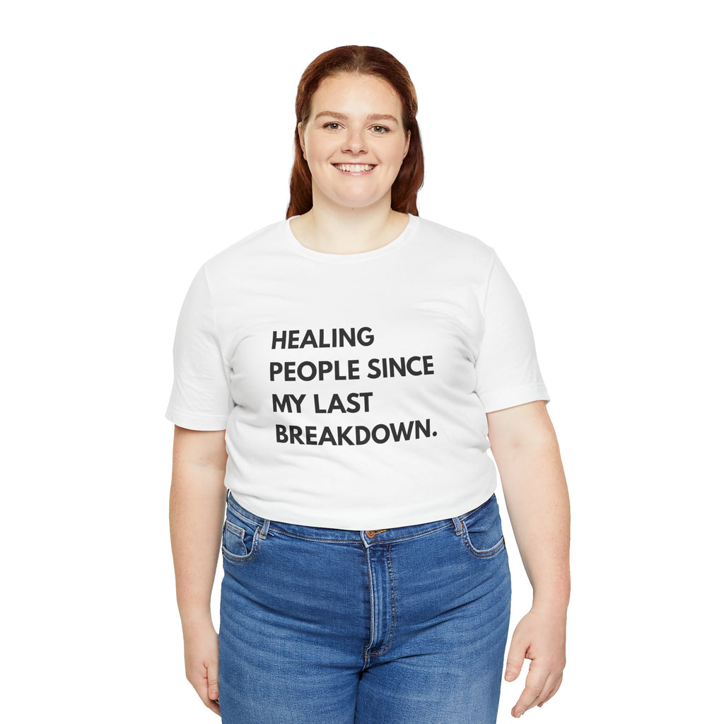 Healing Since My Last Breakdown Tee