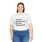 Healing Since My Last Breakdown Tee