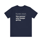 Nurse: Noun. The Person Who Keeps Going.