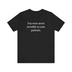 You Were Never Invisible to Your Patients