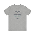 Once a Nurse, Always a Nurse | Badge Nurse T-Shirt