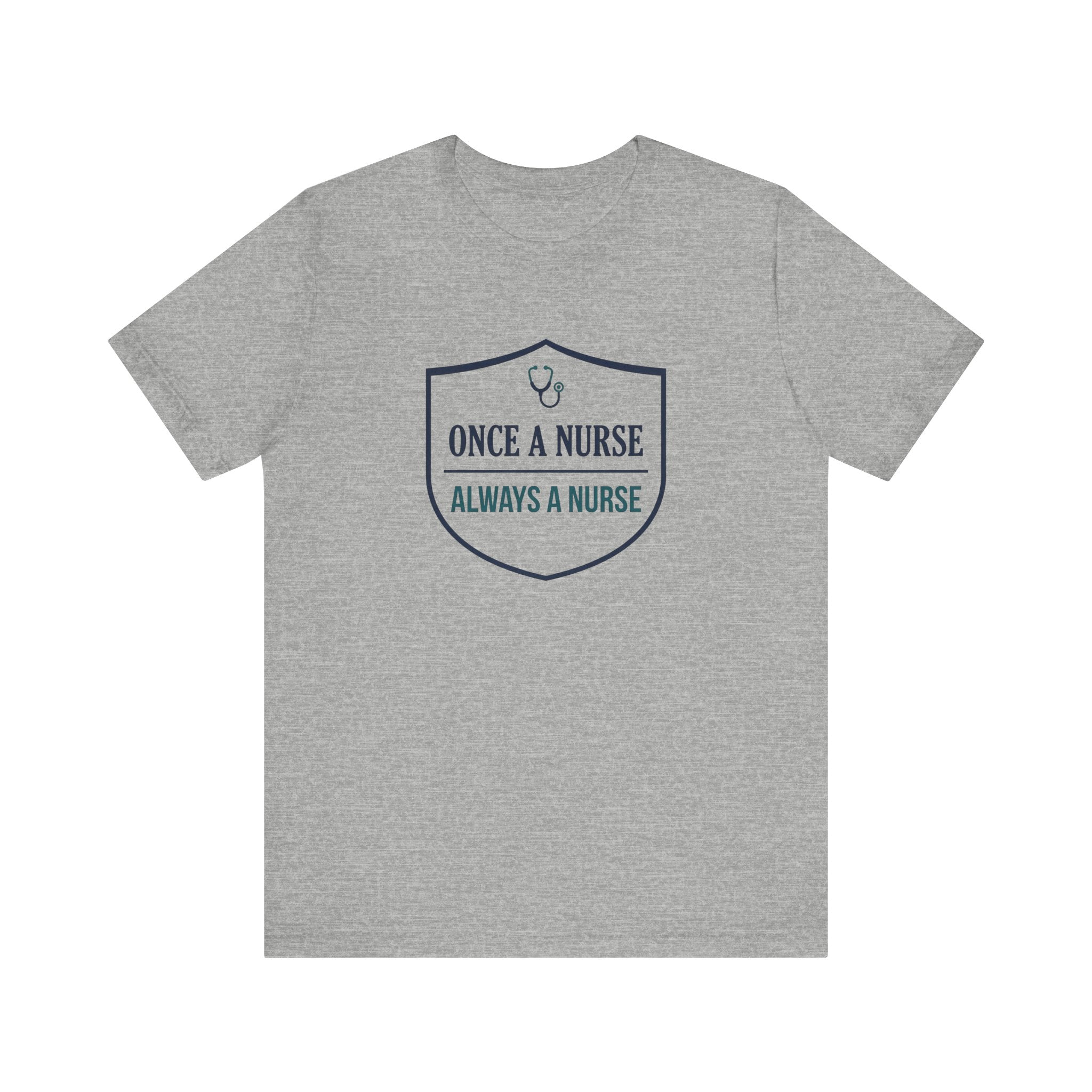 Once a Nurse, Always a Nurse | Badge Nurse T-Shirt