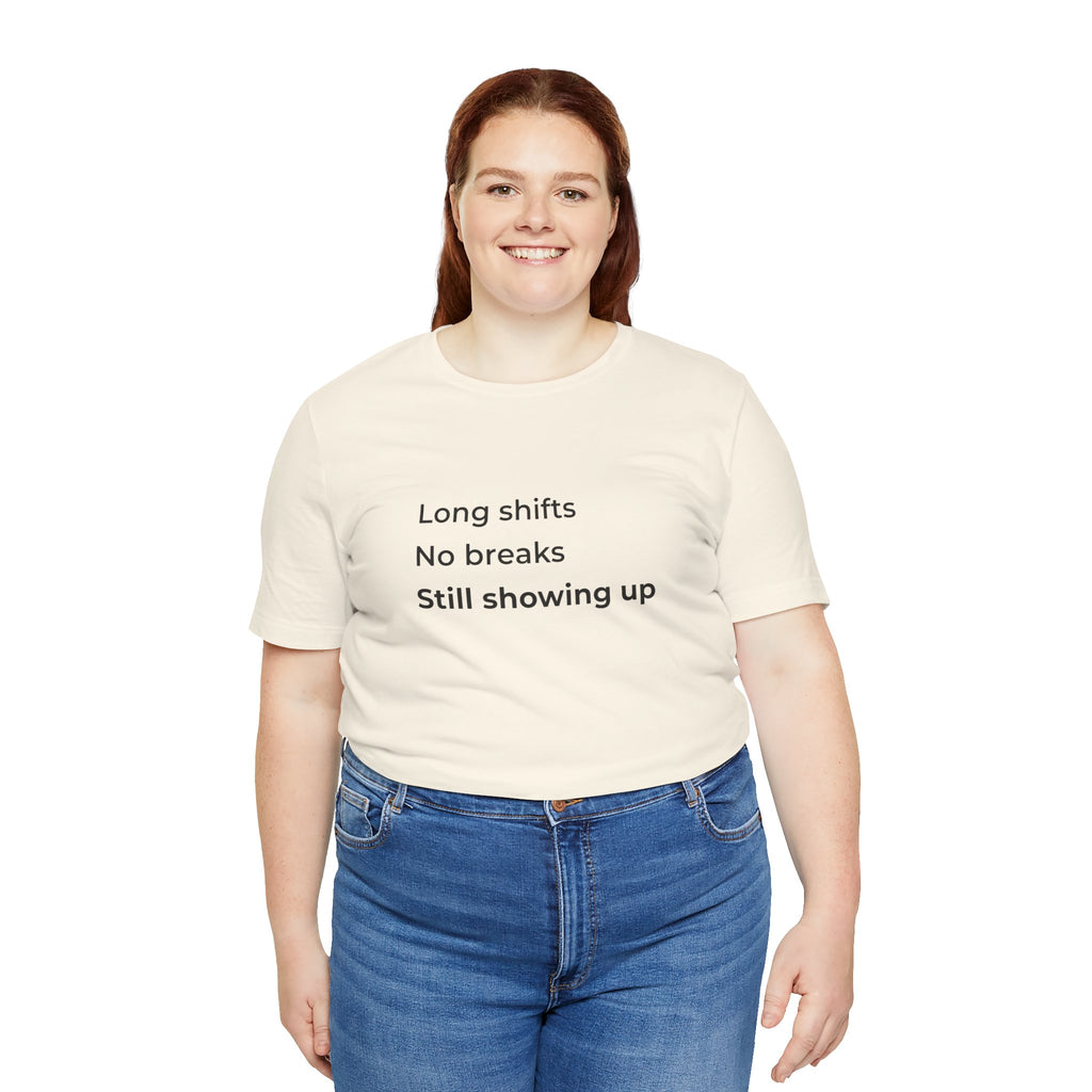 Long Shifts No Breaks Tee
