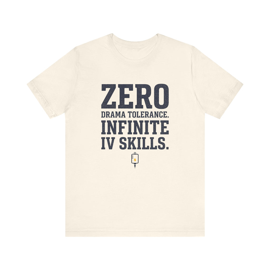 Zero Drama Tolerance. Infinite IV Skills.