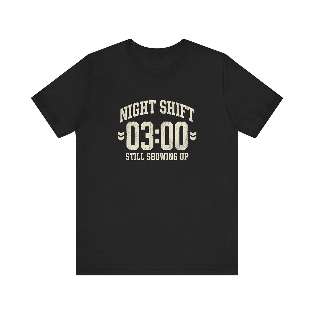 Night Shift 03:00 Still Showing Up | Varsity Nurse T-Shirt