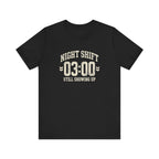Night Shift 03:00 Still Showing Up | Varsity Nurse T-Shirt