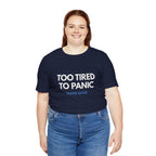 Too Tired To Panic Tee