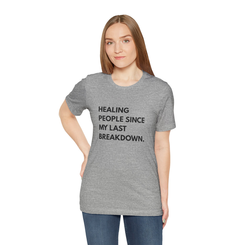 Healing Since My Last Breakdown Tee