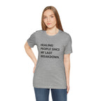 Healing Since My Last Breakdown Tee