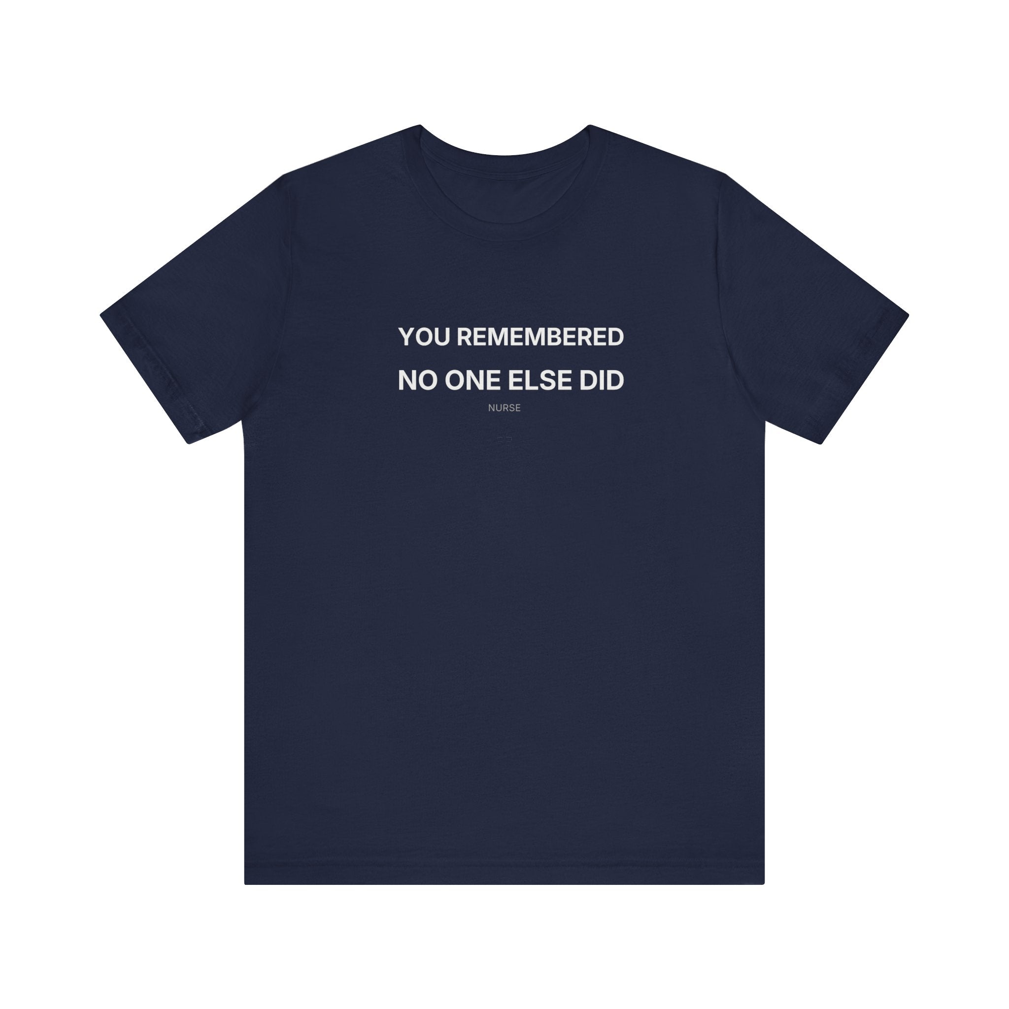 You Remembered Tee