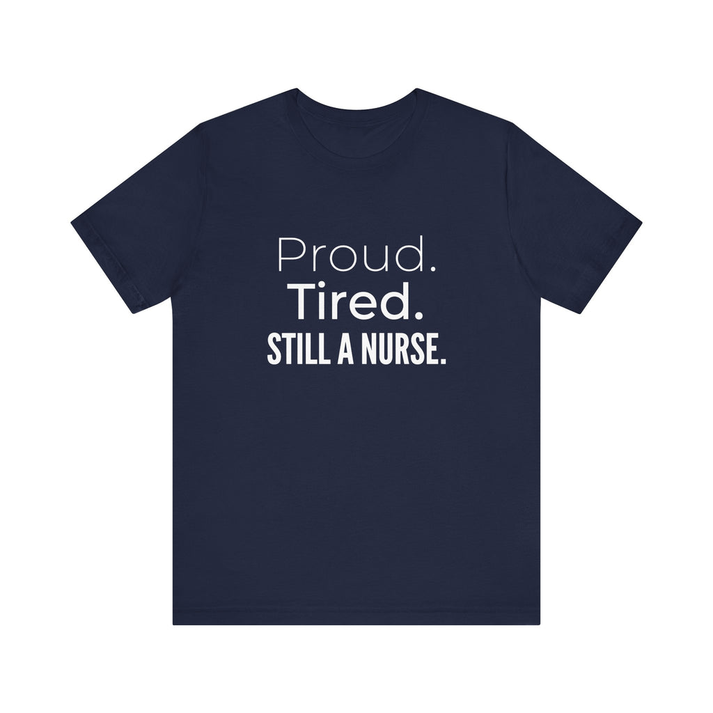Proud. Tired. Still a Nurse.