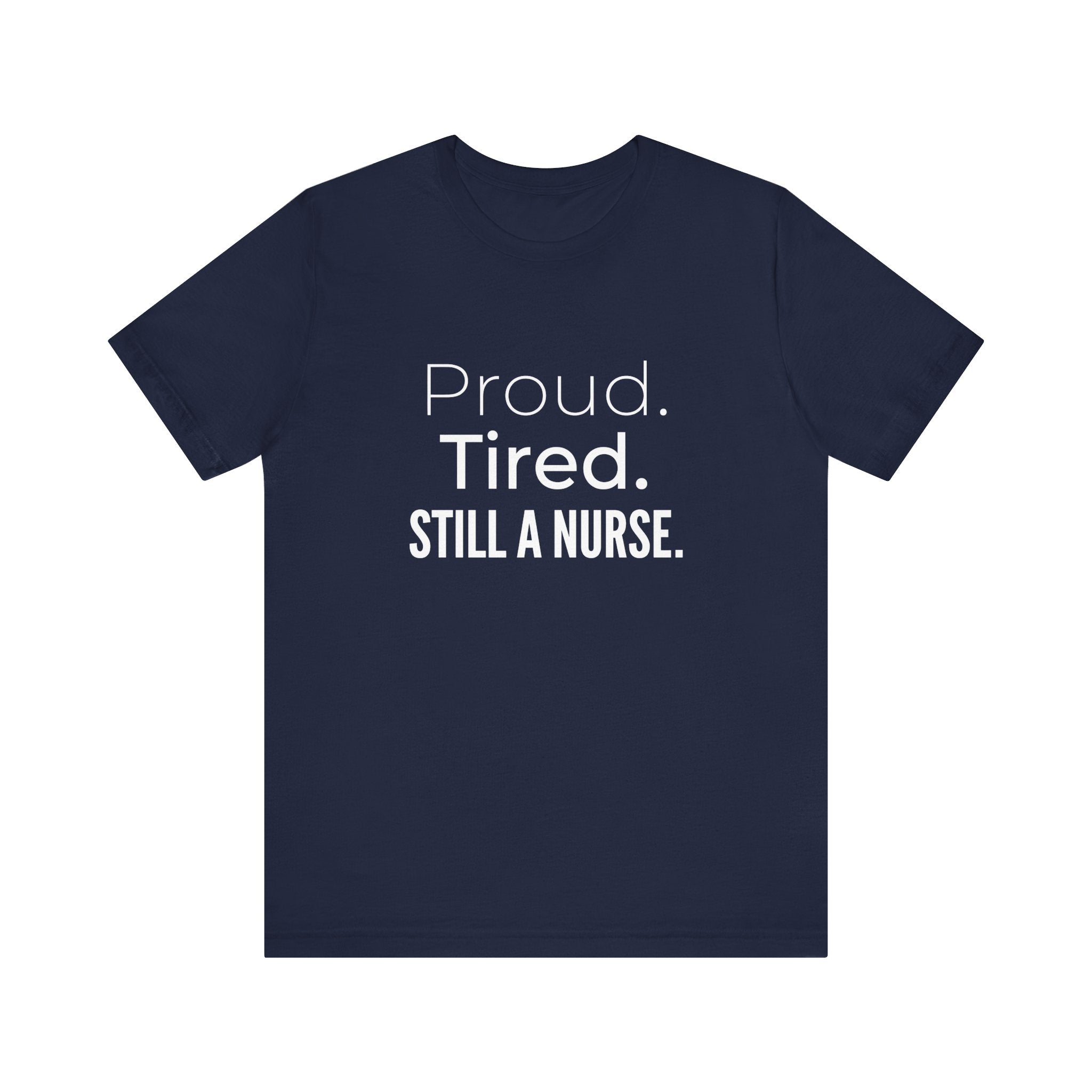 Proud. Tired. Still a Nurse.