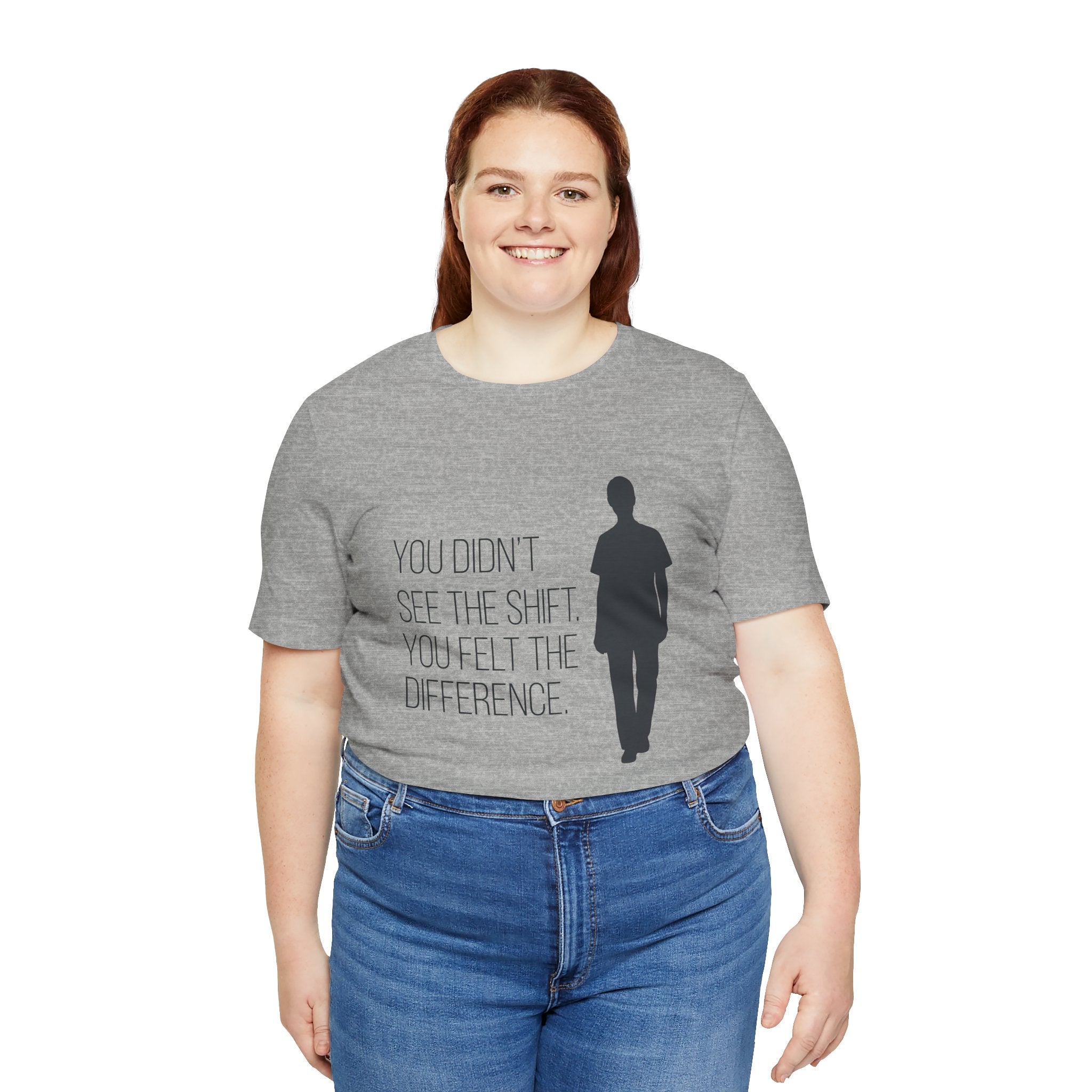 You Didn't See the Shift. You Felt the Difference. | Nurse T-Shirt