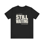 Still Waiting For My Break Tee