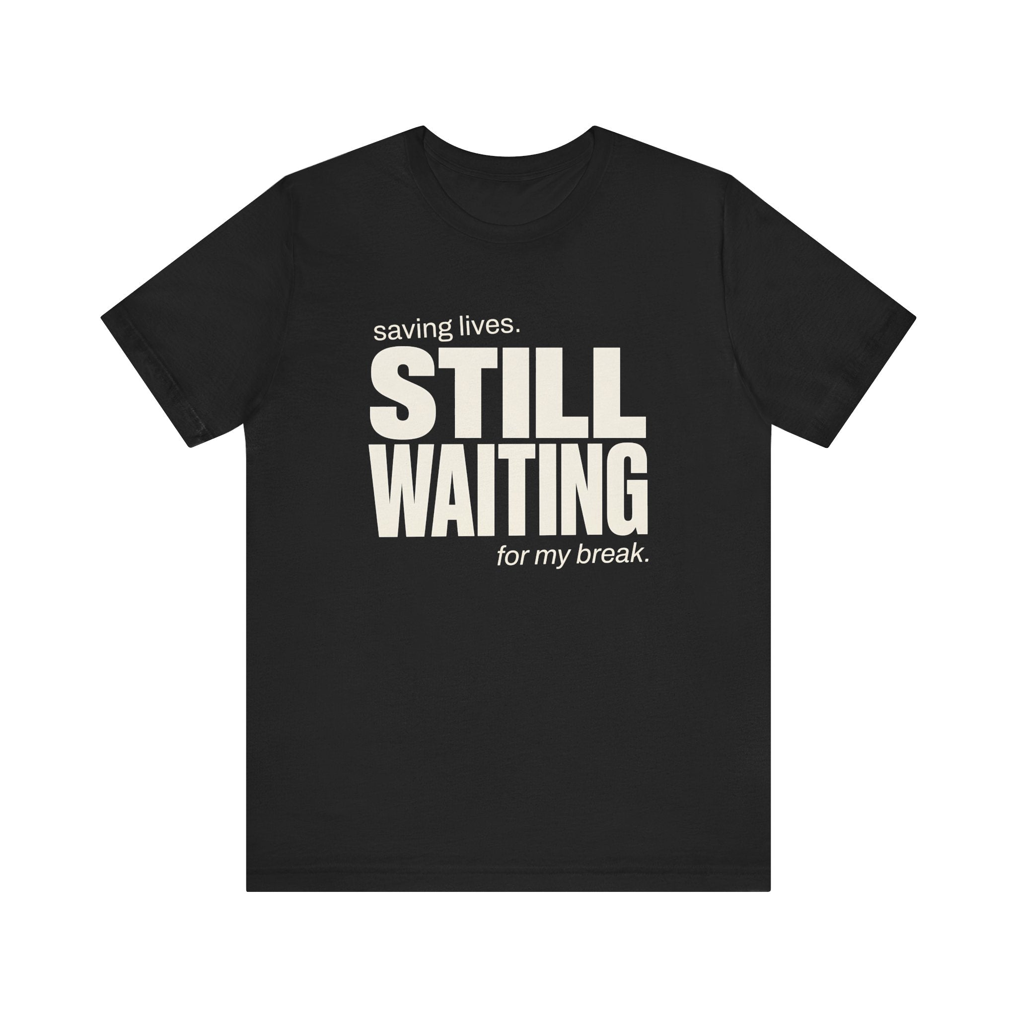 Still Waiting For My Break Tee