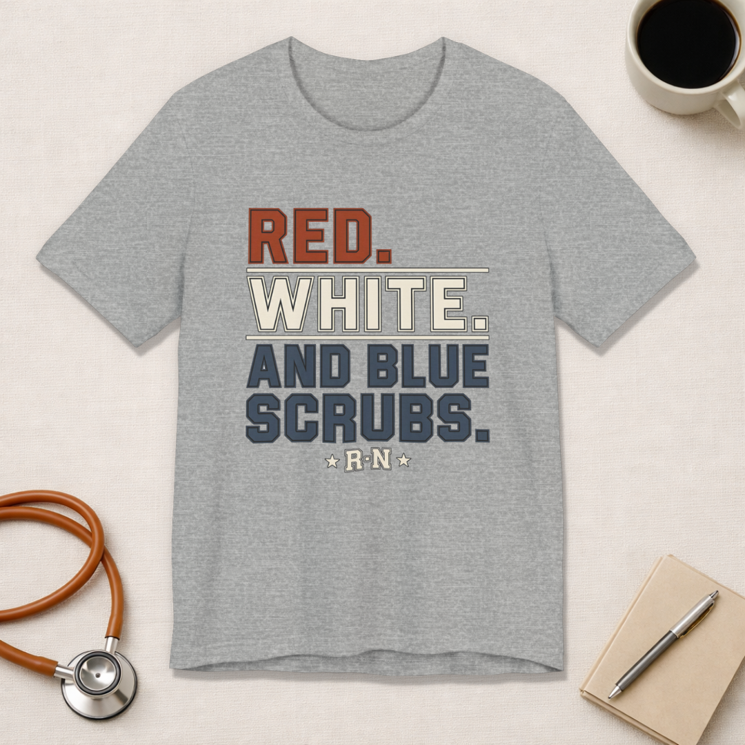 Red. White. And Blue Scrubs. Tee