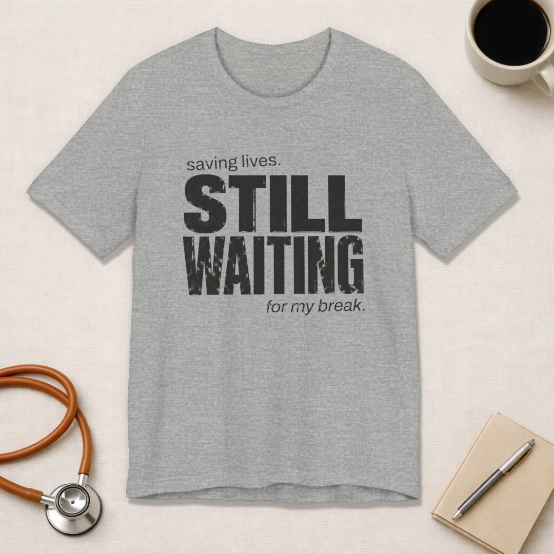 Still Waiting For My Break Tee