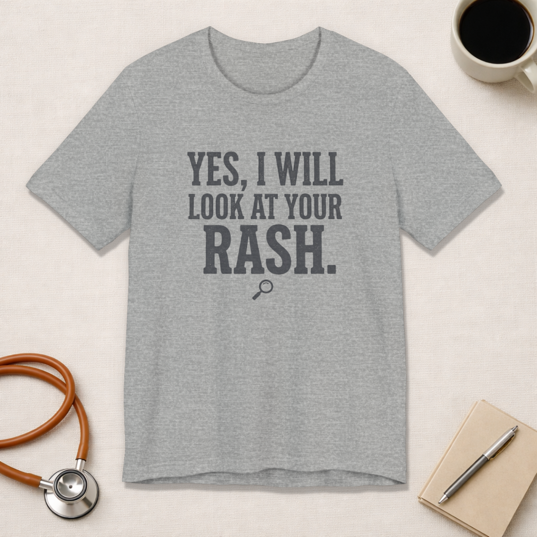 Yes, I Will Look at Your Rash.