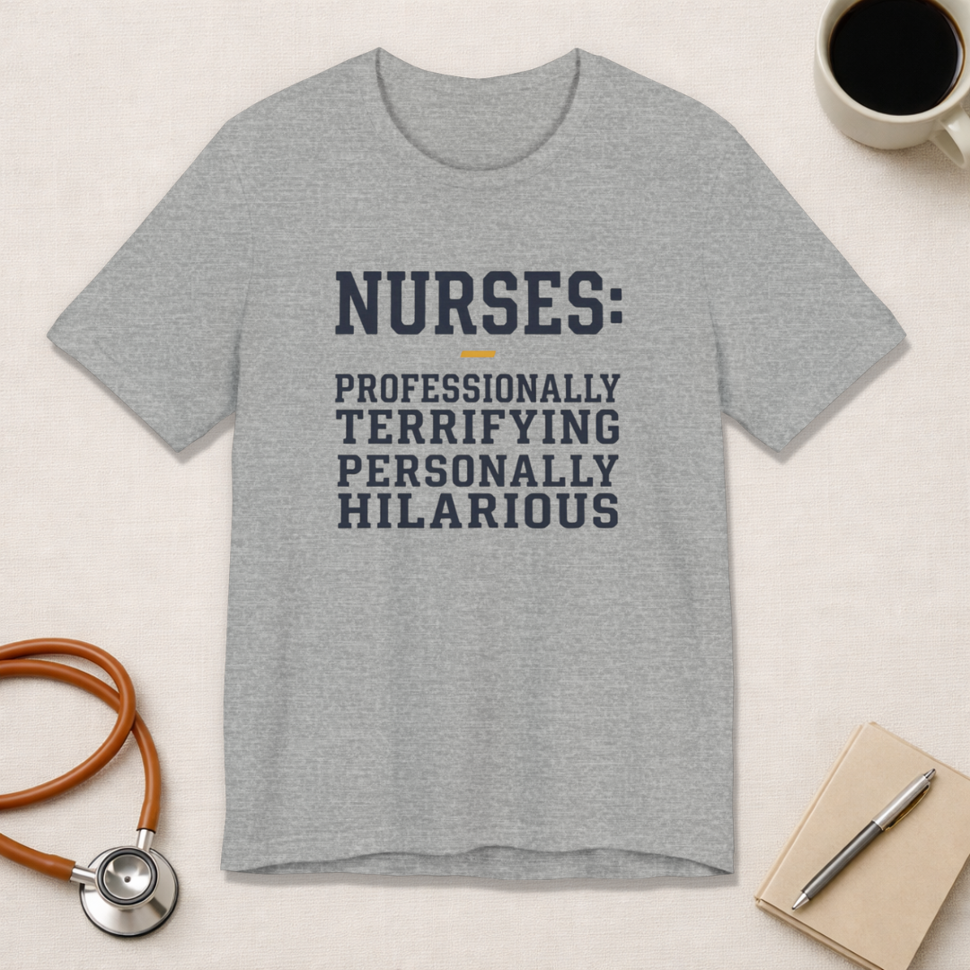 Nurses: Professionally Terrifying, Personally Hilarious