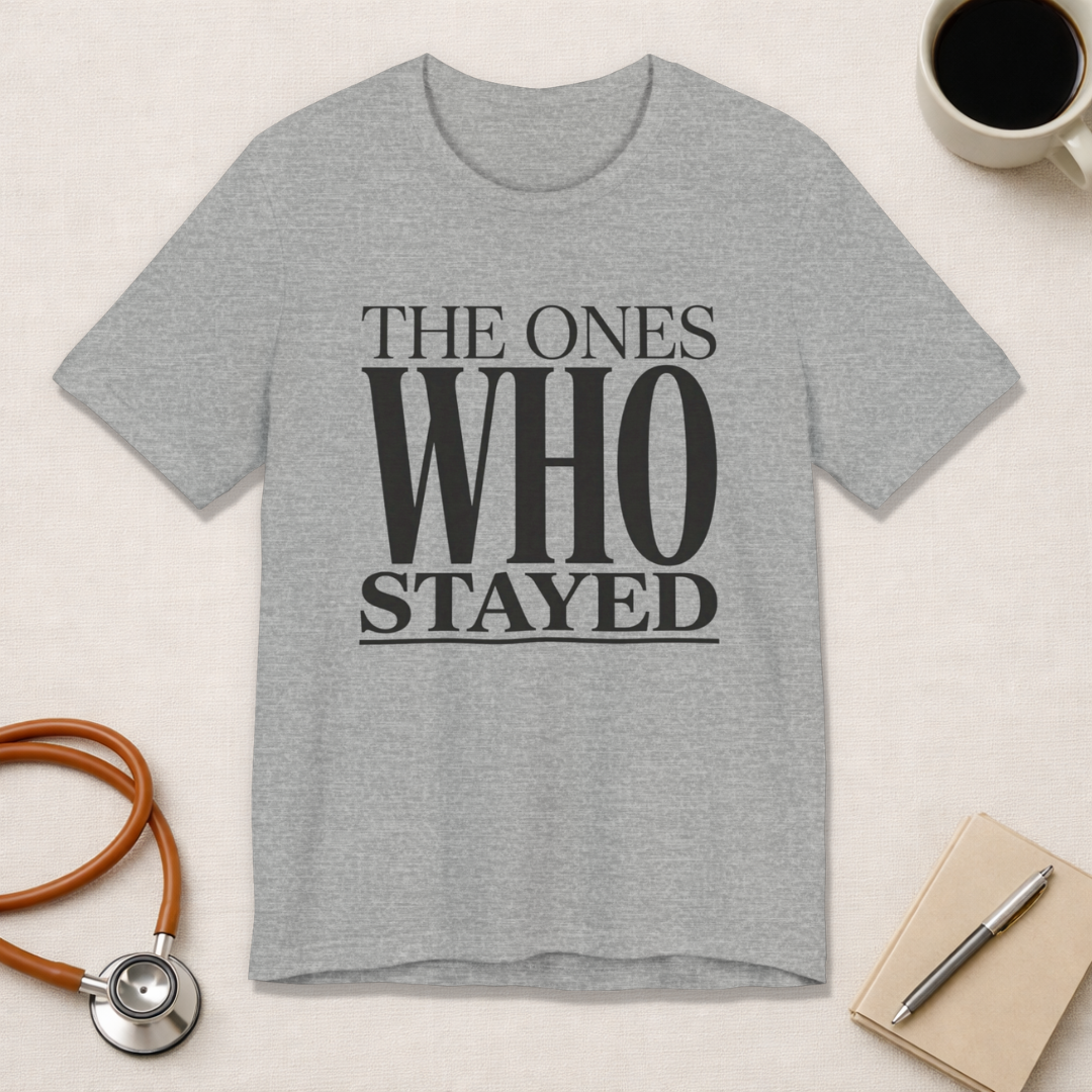 The Ones Who Stayed Tee