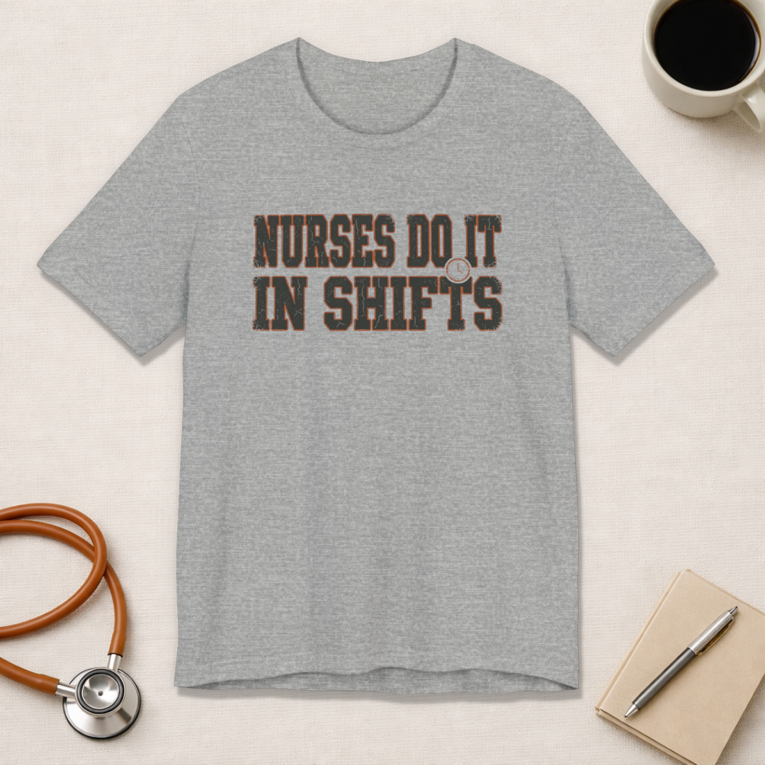 Nurses Do It in Shifts | Varsity Nurse T-Shirt