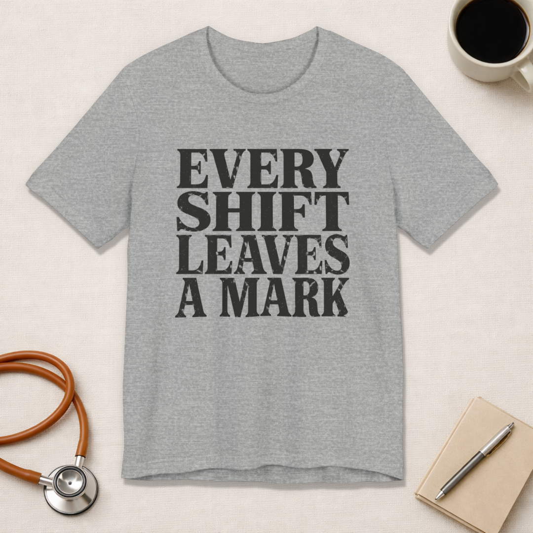Every Shift Leaves A Mark Tee