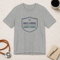 Once a Nurse, Always a Nurse | Badge Nurse T-Shirt
