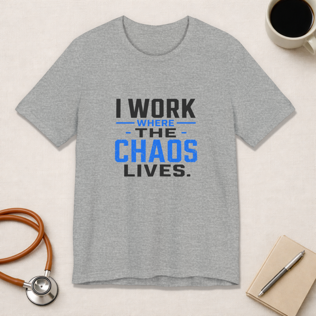 I Work Where Chaos Lives Tee