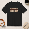 Go-To Player. Every Shift. | Varsity Nurse T-Shirt