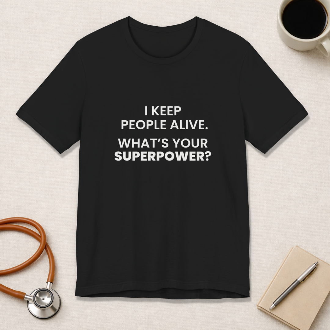I Keep People Alive Tee