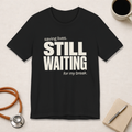 Still Waiting For My Break Tee