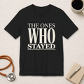 The Ones Who Stayed Tee