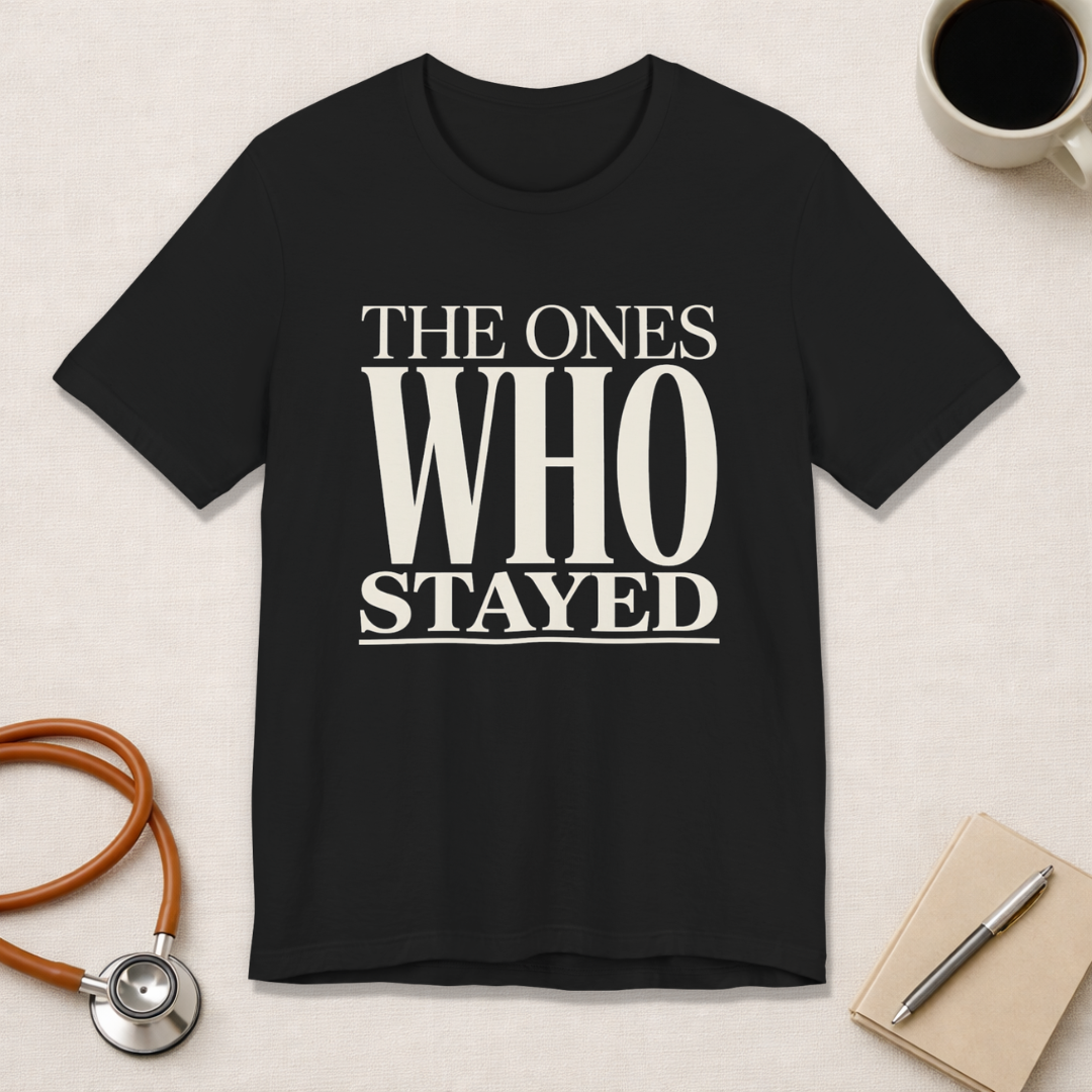 The Ones Who Stayed Tee