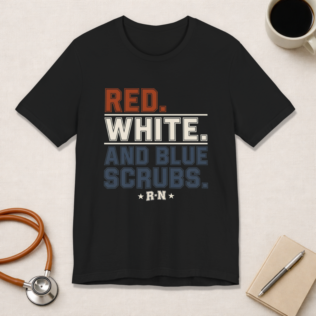 Red. White. And Blue Scrubs. Tee