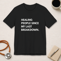 Healing Since My Last Breakdown Tee