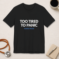 Too Tired To Panic Tee