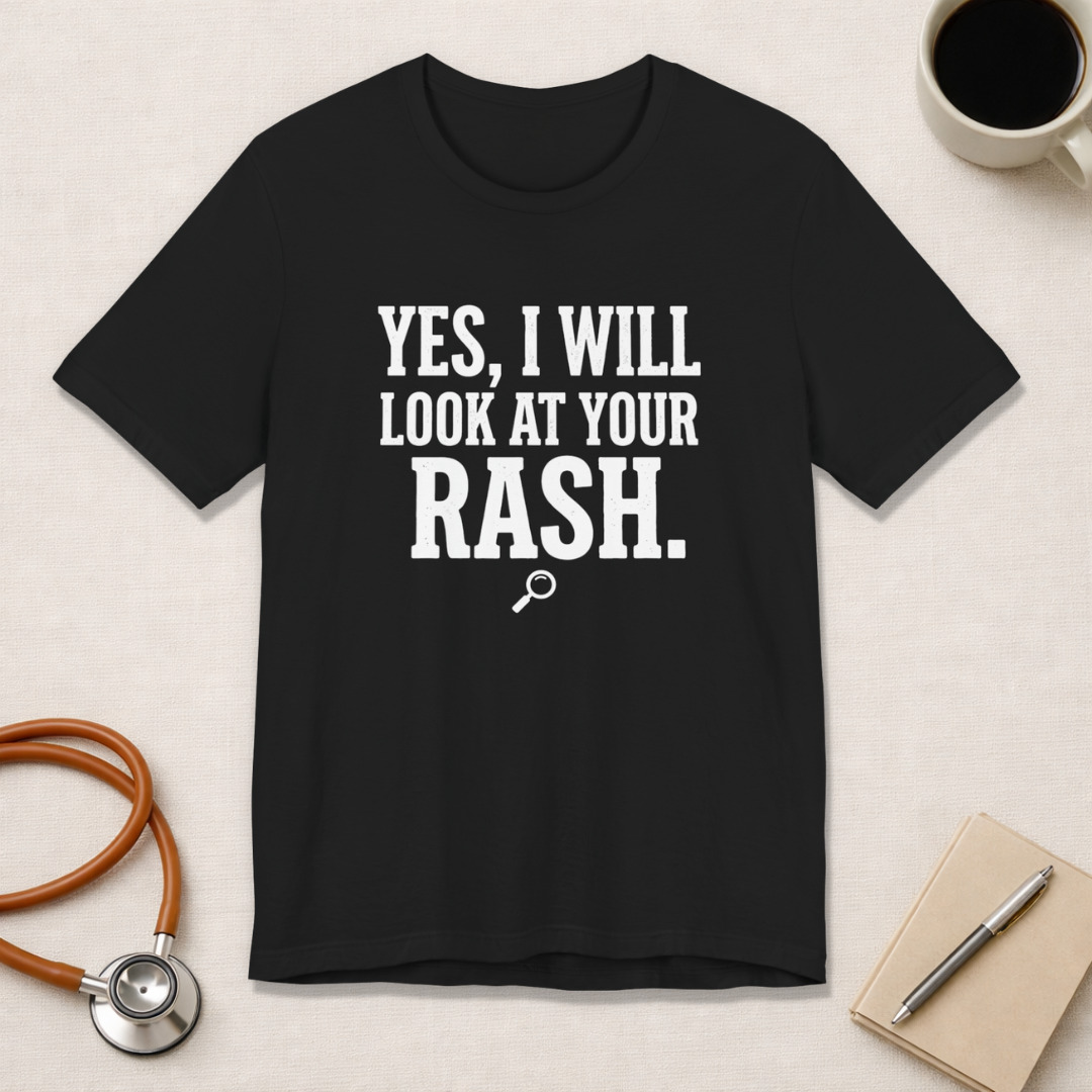 Yes, I Will Look at Your Rash.