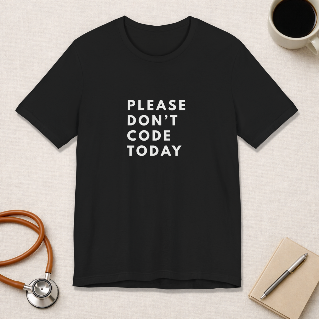 Please Don't Code Today Tee