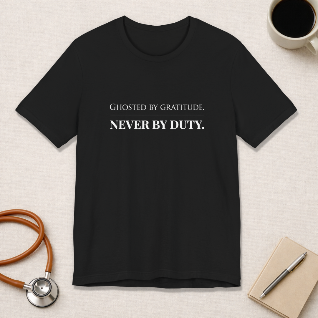 Ghosted by Gratitude. Never by Duty.