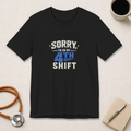 Sorry I'm On My 4th Shift Tee