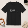 Long Shifts No Breaks Tee