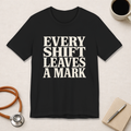 Every Shift Leaves A Mark Tee