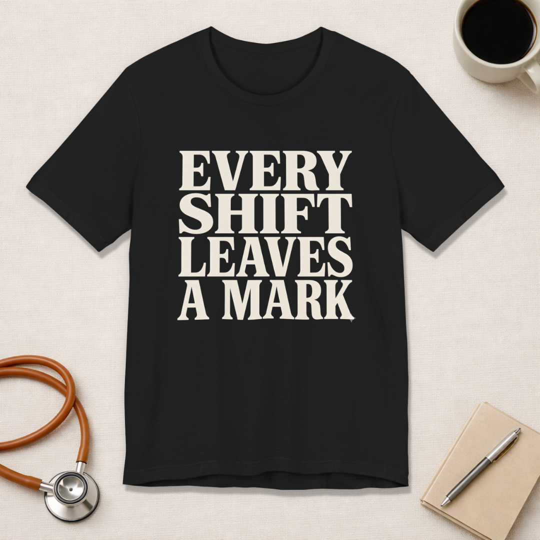 Every Shift Leaves A Mark Tee