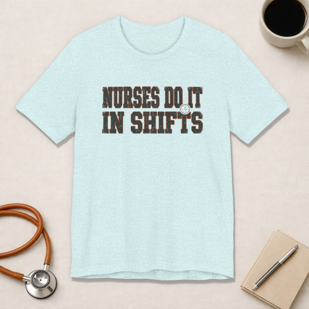Nurses Do It in Shifts | Varsity Nurse T-Shirt