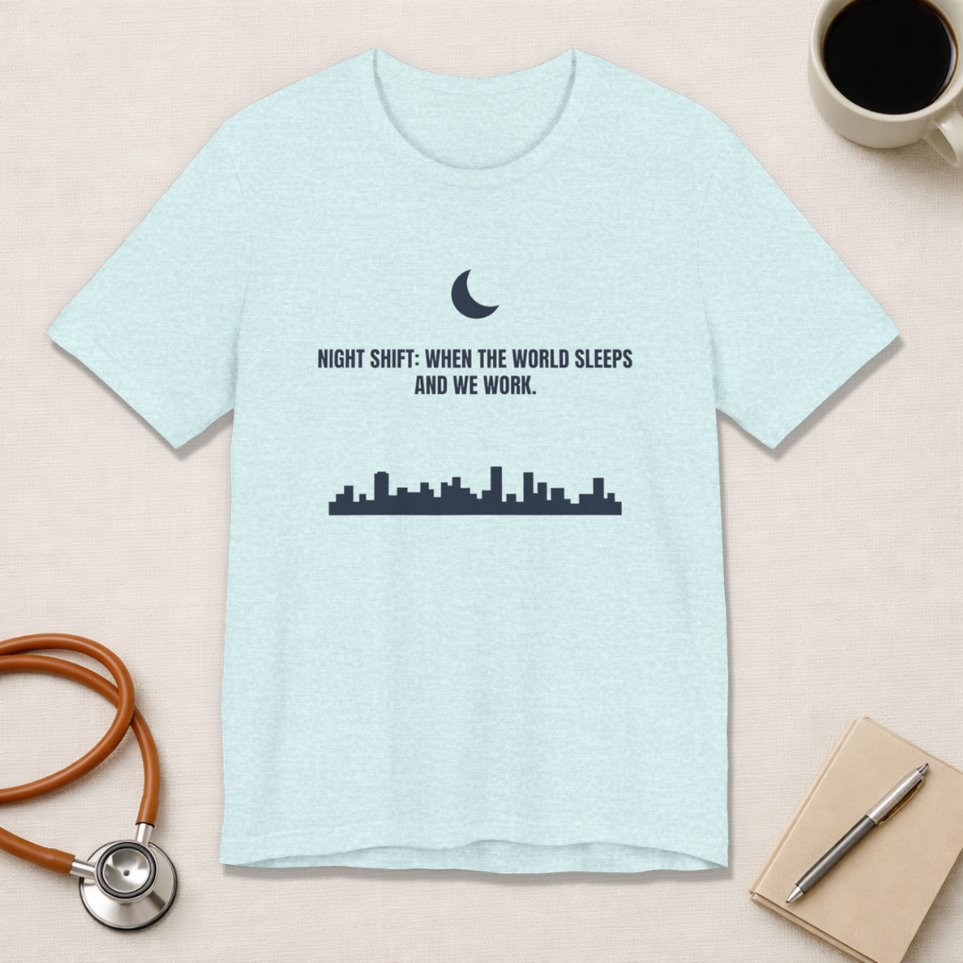 Night Shift: When the World Sleeps and We Work | Nurse T-Shirt
