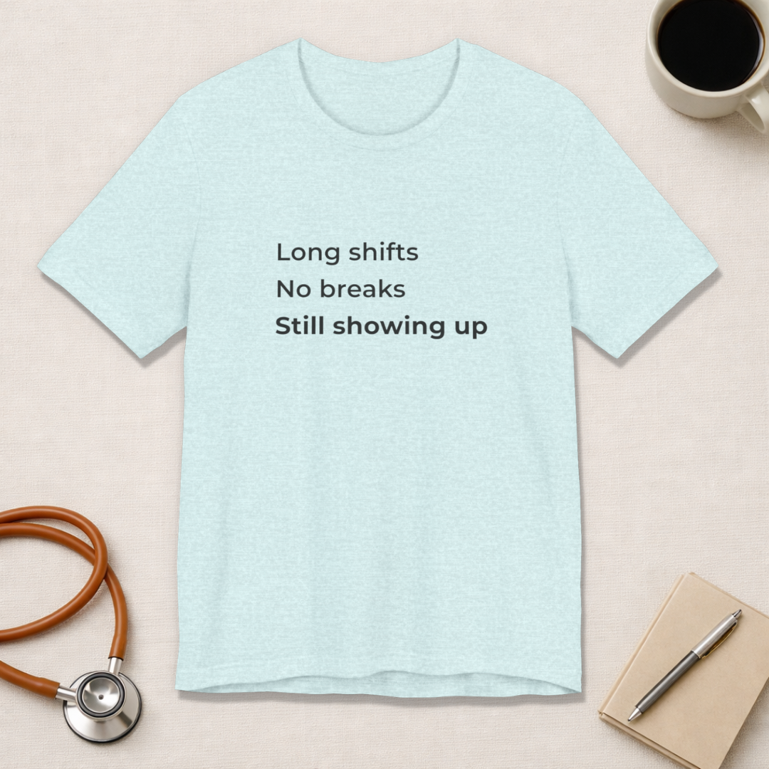 Long Shifts No Breaks Tee