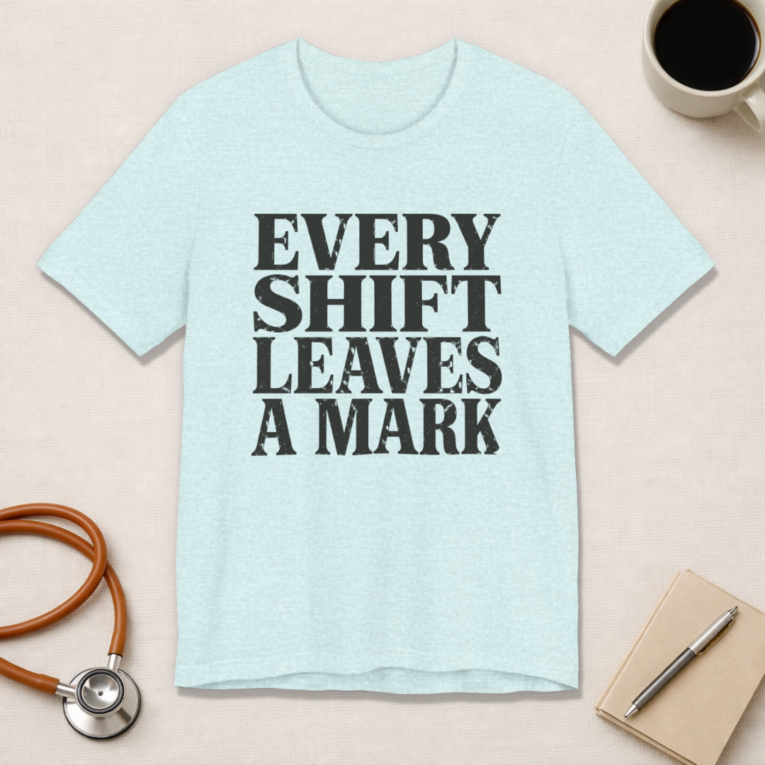 Every Shift Leaves A Mark Tee