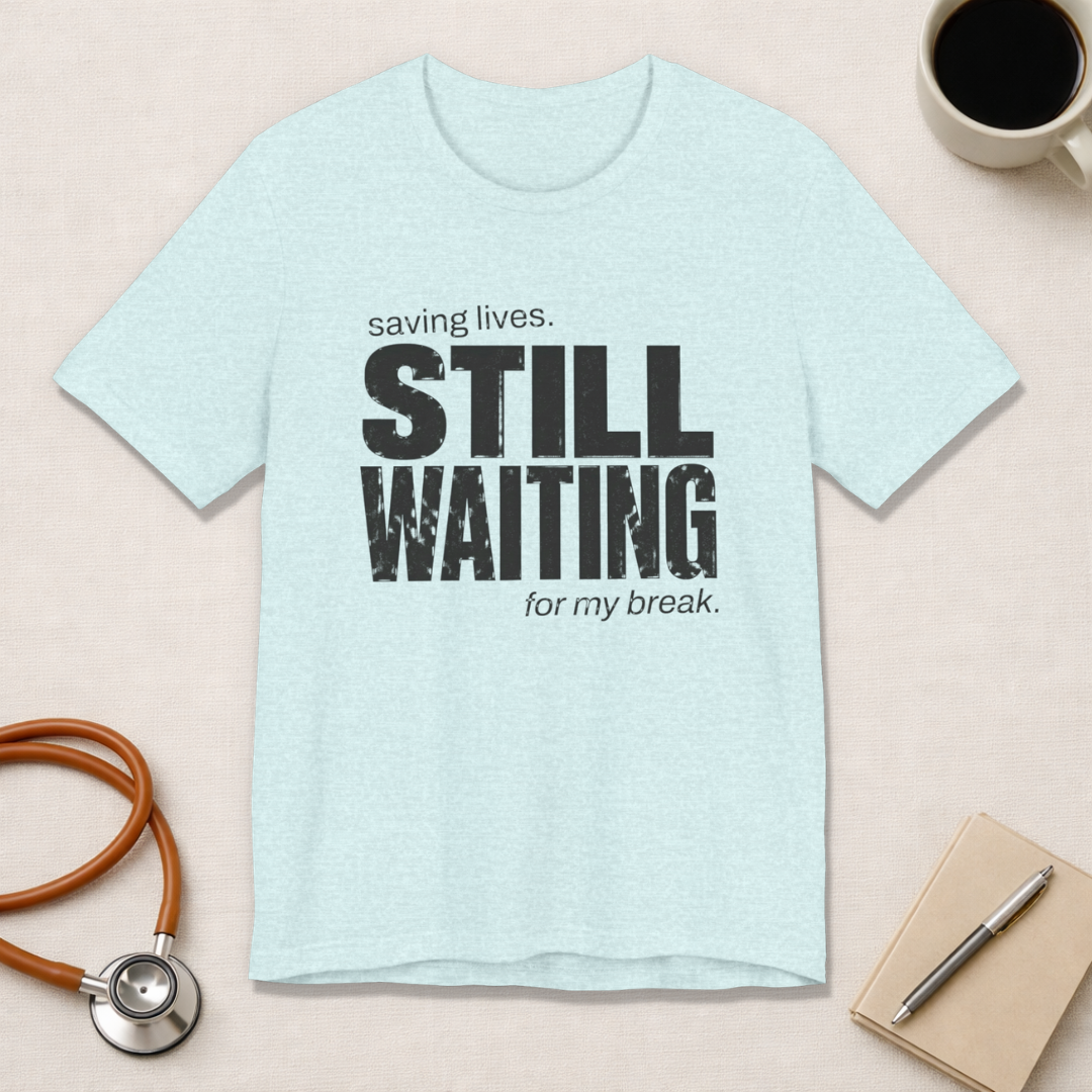 Still Waiting For My Break Tee